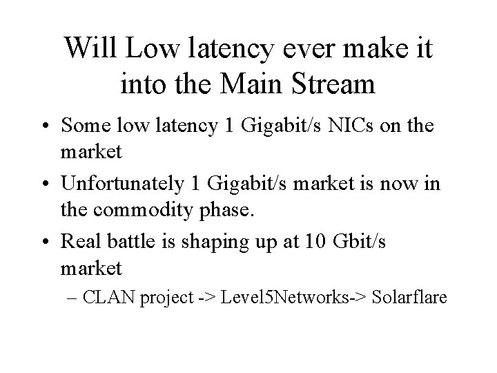 Will Low latency ever make it into the Main Stream • Some low latency