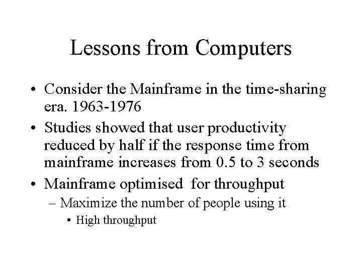 Lessons from Computers • Consider the Mainframe in the time-sharing era. 1963 -1976 •