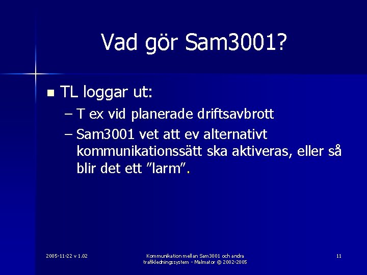 Vad gör Sam 3001? n TL loggar ut: – T ex vid planerade driftsavbrott