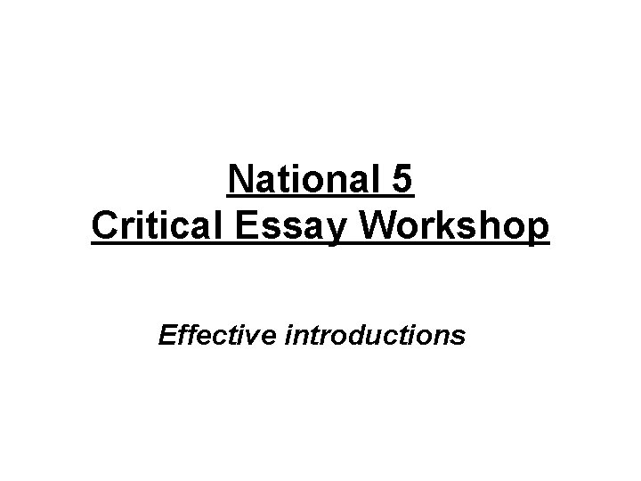 National 5 Critical Essay Workshop Effective introductions 