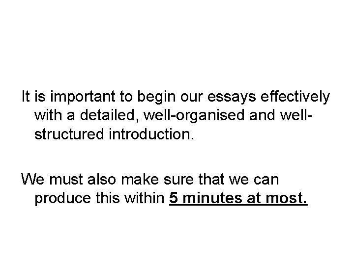 It is important to begin our essays effectively with a detailed, well-organised and wellstructured
