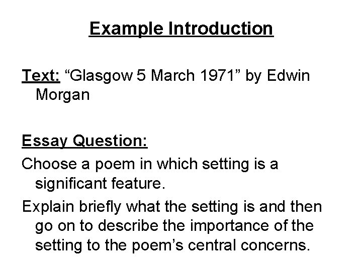 Example Introduction Text: “Glasgow 5 March 1971” by Edwin Morgan Essay Question: Choose a