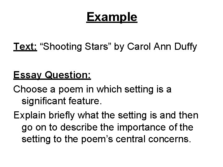 Example Text: “Shooting Stars” by Carol Ann Duffy Essay Question: Choose a poem in