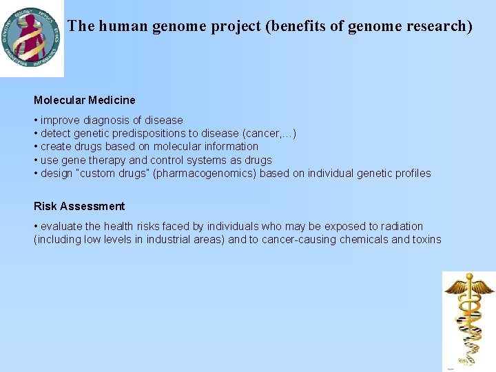 The human genome project (benefits of genome research) Molecular Medicine • improve diagnosis of