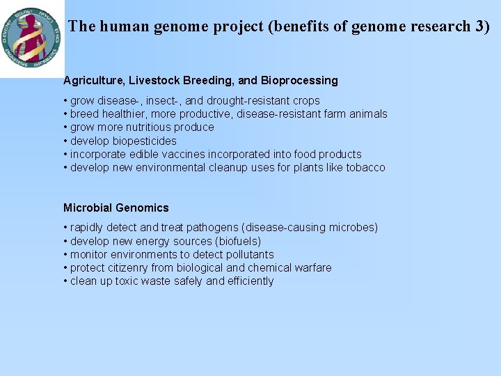 The human genome project (benefits of genome research 3) Agriculture, Livestock Breeding, and Bioprocessing