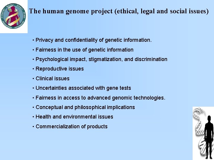 The human genome project (ethical, legal and social issues) • Privacy and confidentiality of