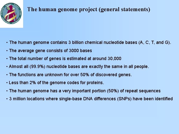 The human genome project (general statements) • The human genome contains 3 billion chemical