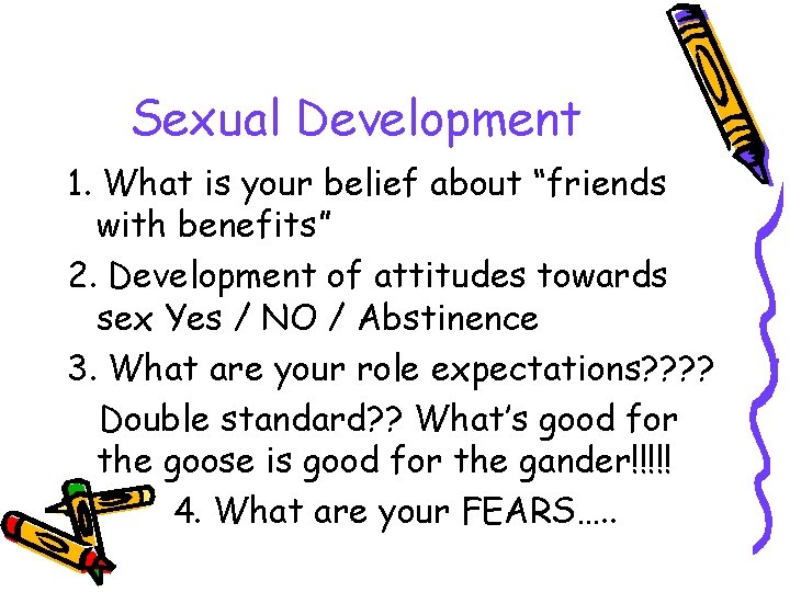 Sexual Development 1. What is your belief about “friends with benefits” 2. Development of