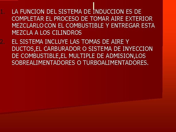 1. 2. l LA FUNCION DEL SISTEMA DE INDUCCION ES DE COMPLETAR EL PROCESO