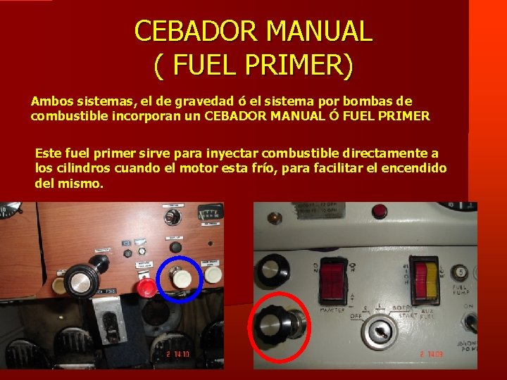 CEBADOR MANUAL ( FUEL PRIMER) Ambos sistemas, el de gravedad ó el sistema por