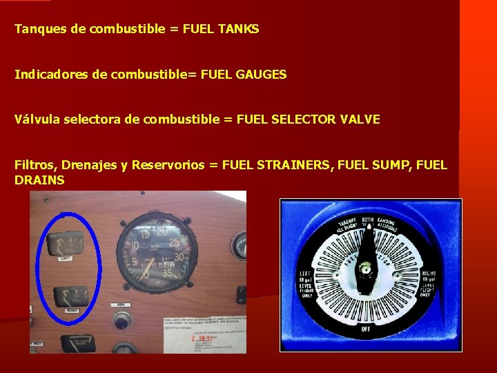 Tanques de combustible = FUEL TANKS Indicadores de combustible= FUEL GAUGES Válvula selectora de