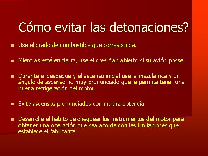 Cómo evitar las detonaciones? Use el grado de combustible que corresponda. Mientras esté en