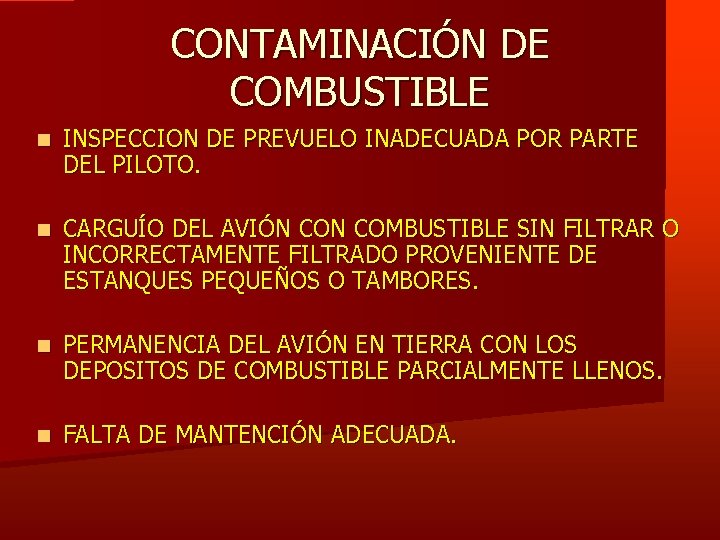 CONTAMINACIÓN DE COMBUSTIBLE INSPECCION DE PREVUELO INADECUADA POR PARTE DEL PILOTO. CARGUÍO DEL AVIÓN