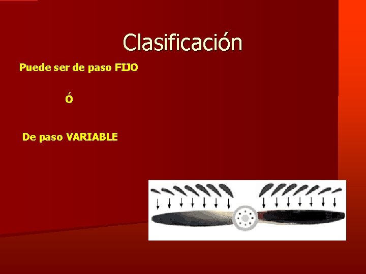 Clasificación Puede ser de paso FIJO Ó De paso VARIABLE 
