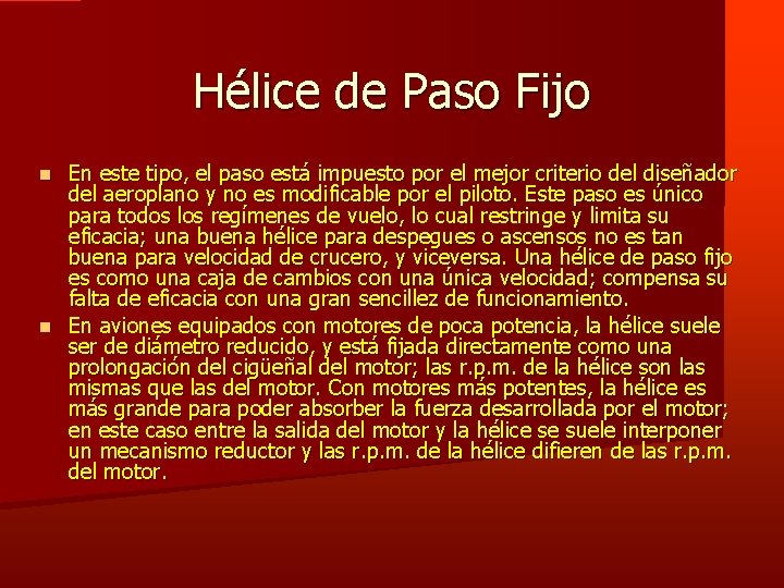 Hélice de Paso Fijo En este tipo, el paso está impuesto por el mejor