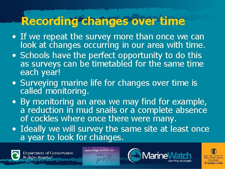 Recording changes over time • If we repeat the survey more than once we