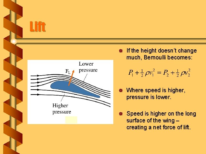 Lift ] If the height doesn’t change much, Bernoulli becomes: ] Where speed is