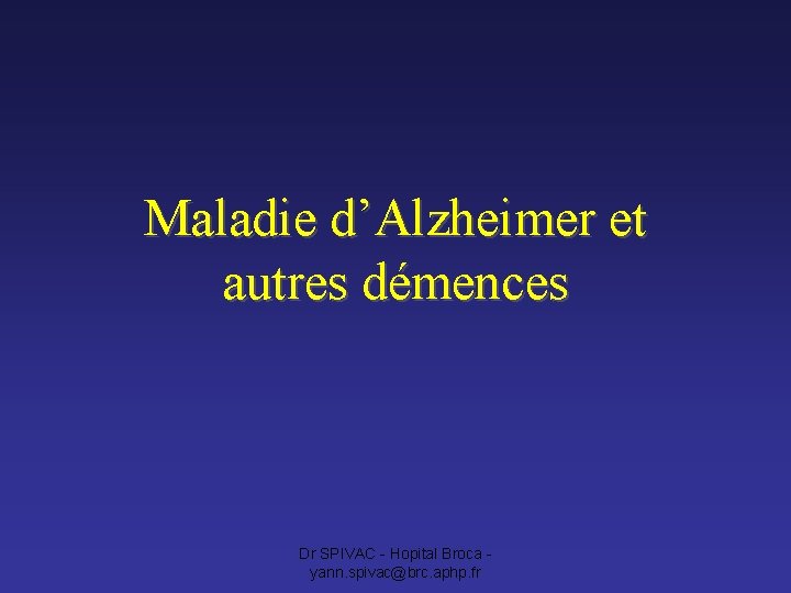 Maladie dAlzheimer et autres dmences Dr SPIVAC Hopital