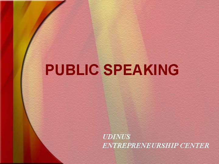 PUBLIC SPEAKING UDINUS ENTREPRENEURSHIP CENTER 