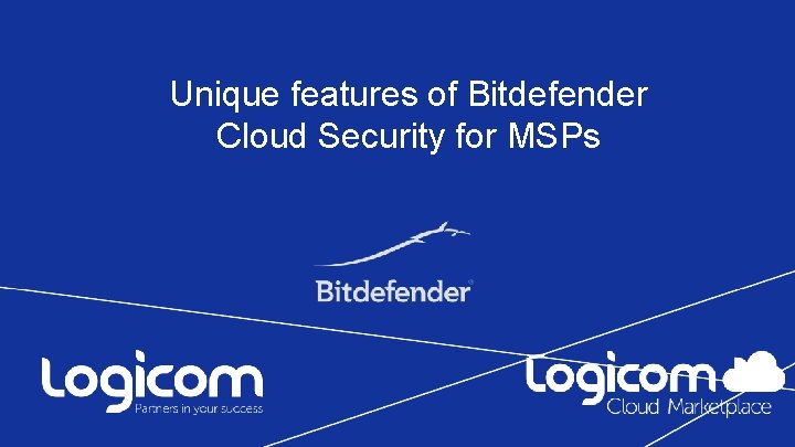 Unique features of Bitdefender Cloud Security for MSPs 