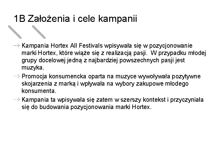 1 B Założenia i cele kampanii Kampania Hortex All Festivals wpisywała się w pozycjonowanie