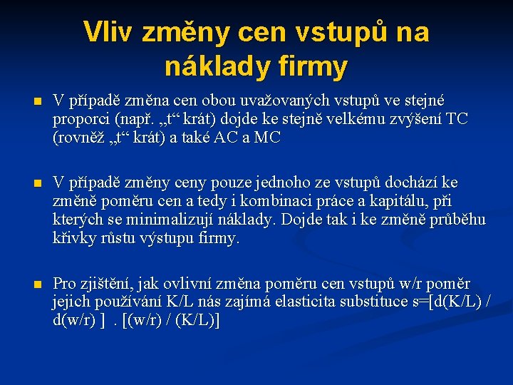 Vliv změny cen vstupů na náklady firmy n V případě změna cen obou uvažovaných