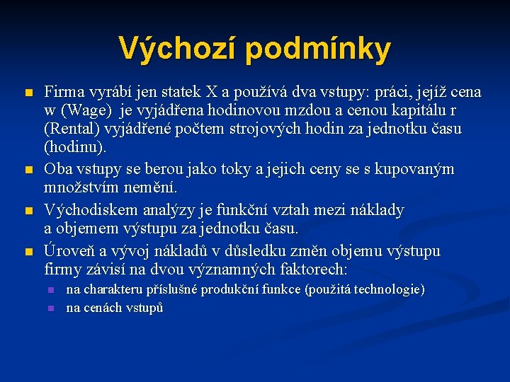 Výchozí podmínky n n Firma vyrábí jen statek X a používá dva vstupy: práci,