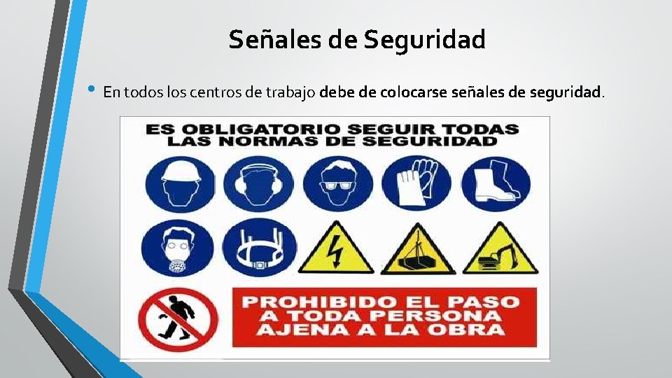 Señales de Seguridad • En todos los centros de trabajo debe de colocarse señales