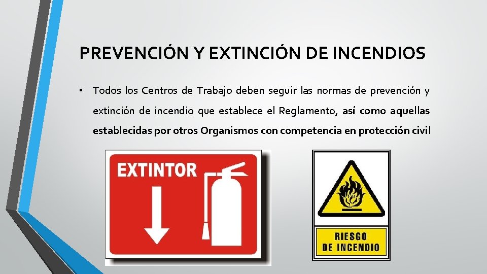 PREVENCIÓN Y EXTINCIÓN DE INCENDIOS • Todos los Centros de Trabajo deben seguir las