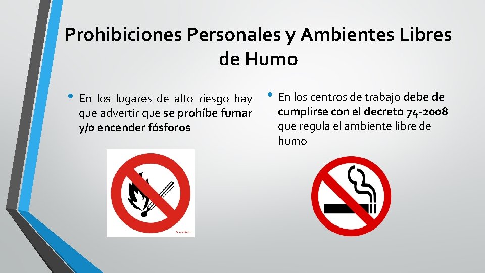 Prohibiciones Personales y Ambientes Libres de Humo • En los lugares de alto riesgo
