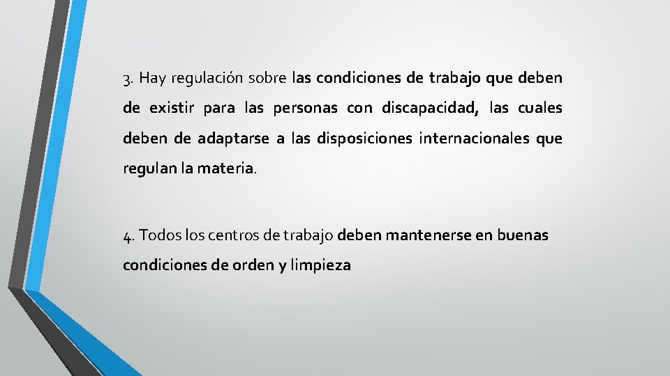 3. Hay regulación sobre las condiciones de trabajo que deben de existir para las