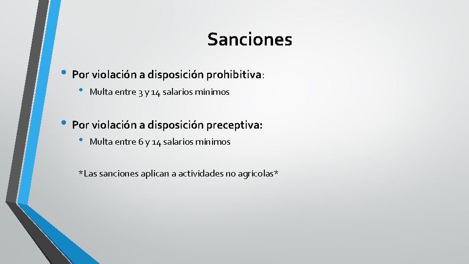 Sanciones • Por violación a disposición prohibitiva: • Multa entre 3 y 14 salarios