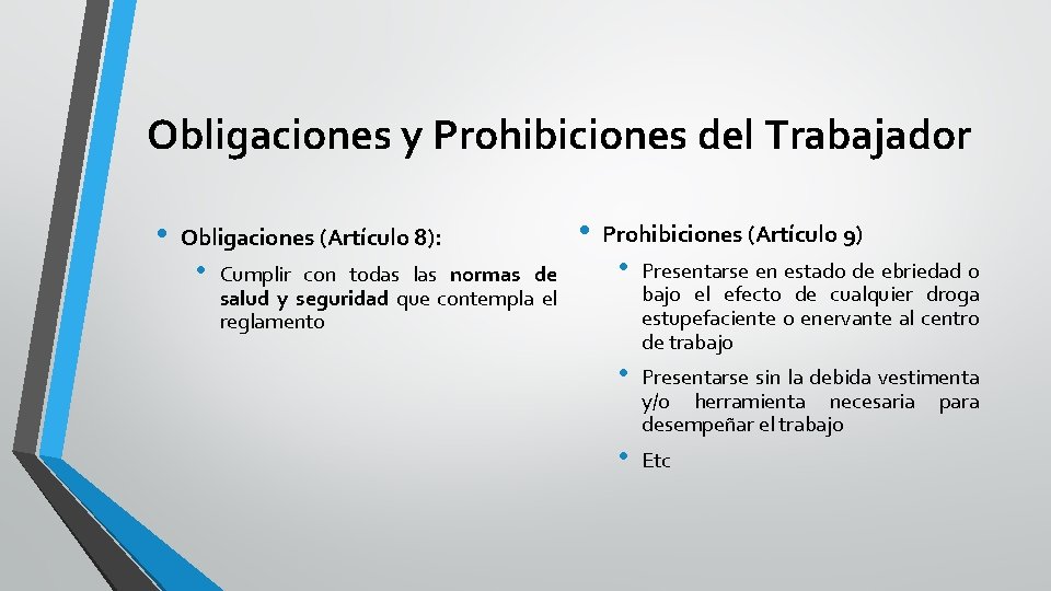 Obligaciones y Prohibiciones del Trabajador • Obligaciones (Artículo 8): • Cumplir con todas las