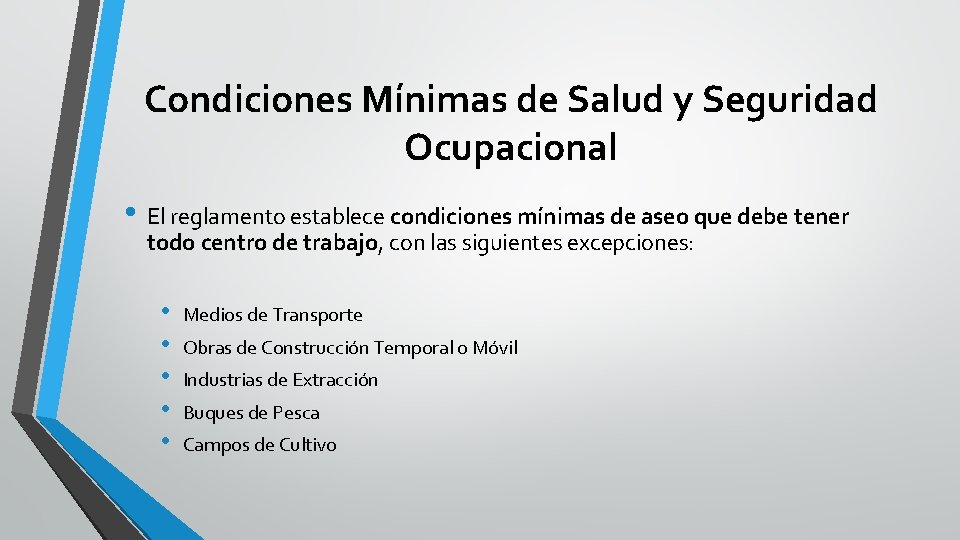 Condiciones Mínimas de Salud y Seguridad Ocupacional • El reglamento establece condiciones mínimas de