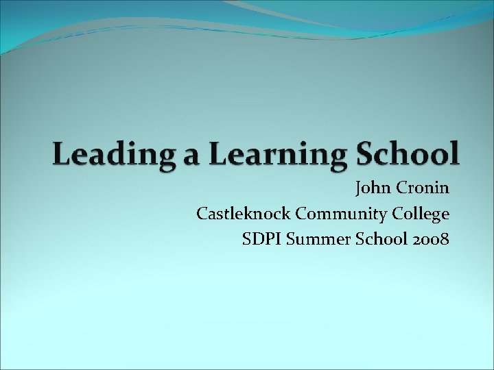 John Cronin Castleknock Community College SDPI Summer School 2008 