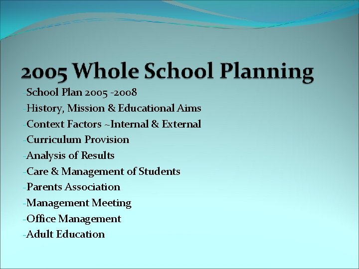 -School Plan 2005 -2008 -History, Mission & Educational Aims -Context Factors ~Internal & External