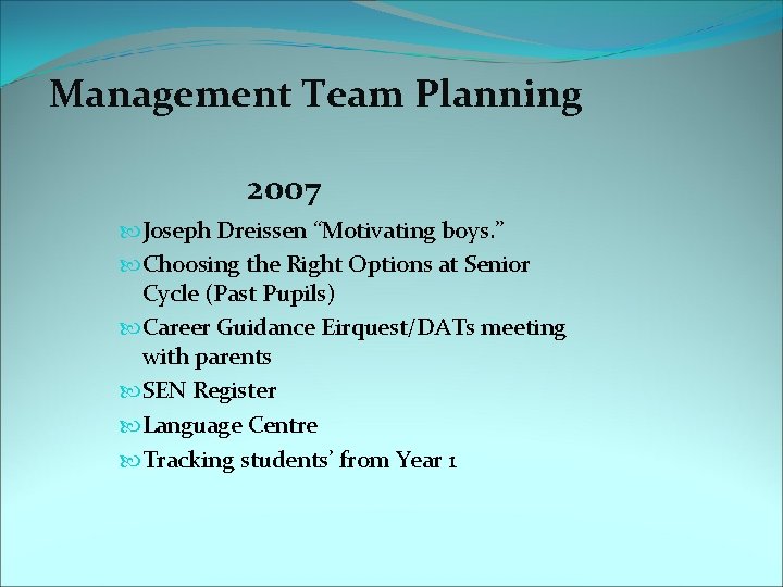  Management Team Planning 2007 Joseph Dreissen “Motivating boys. ” Choosing the Right Options