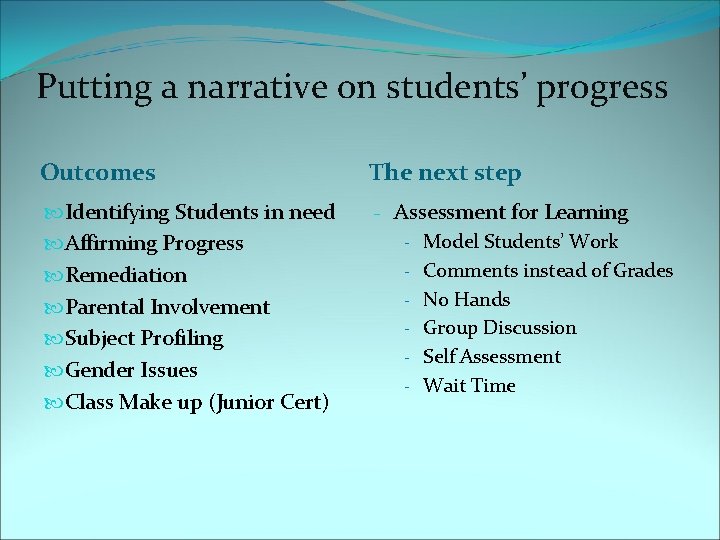 Putting a narrative on students’ progress Outcomes The next step Identifying Students in need