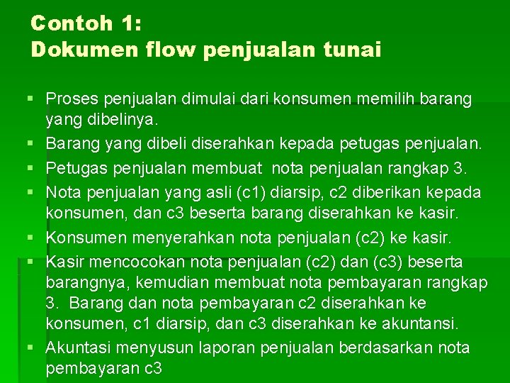 Contoh 1: Dokumen flow penjualan tunai § Proses penjualan dimulai dari konsumen memilih barang