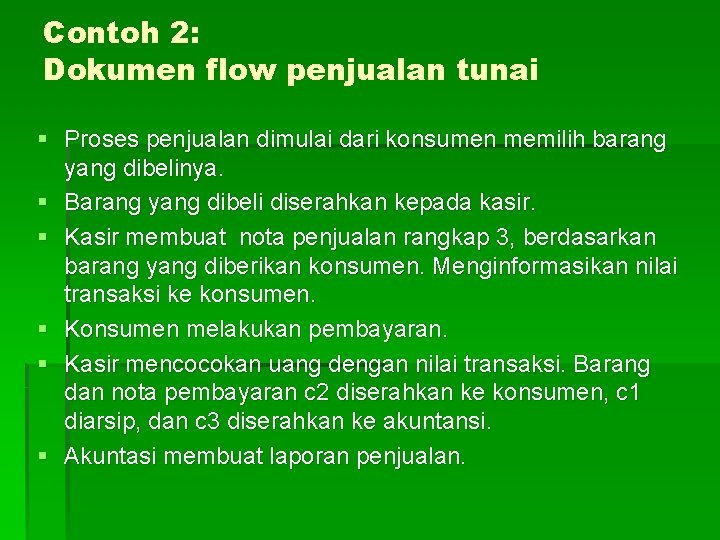 Contoh 2: Dokumen flow penjualan tunai § Proses penjualan dimulai dari konsumen memilih barang