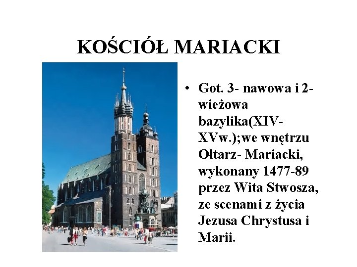 KOŚCIÓŁ MARIACKI • Got. 3 - nawowa i 2 wieżowa bazylika(XIVXVw. ); we wnętrzu