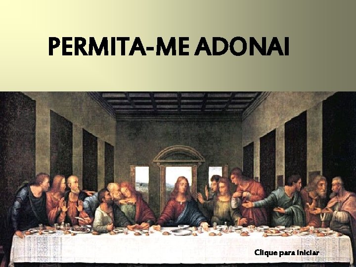 PERMITA-ME ADONAI Clique para iniciar 