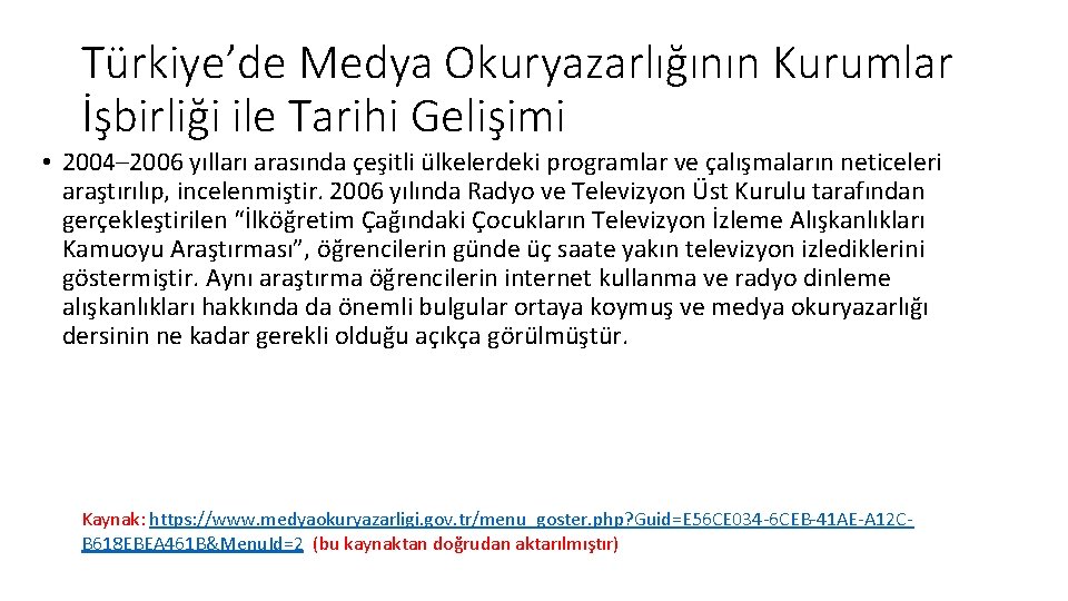 Türkiye’de Medya Okuryazarlığının Kurumlar İşbirliği ile Tarihi Gelişimi • 2004– 2006 yılları arasında çeşitli