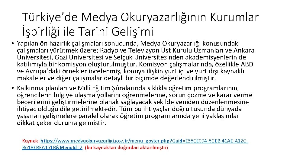 Türkiye’de Medya Okuryazarlığının Kurumlar İşbirliği ile Tarihi Gelişimi • Yapılan ön hazırlık çalışmaları sonucunda,