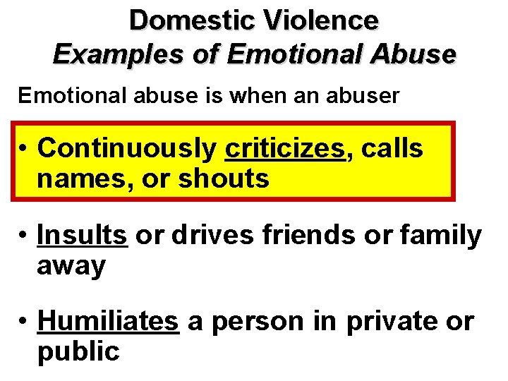 Domestic Violence Examples of Emotional Abuse Emotional abuse is when an abuser • Continuously