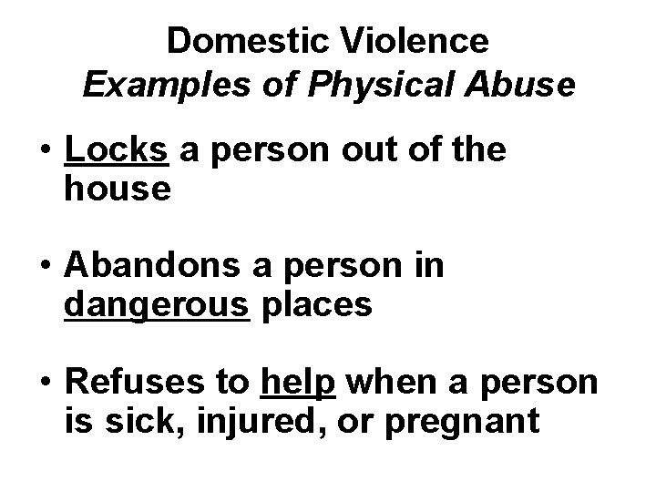 Domestic Violence Examples of Physical Abuse • Locks a person out of the house