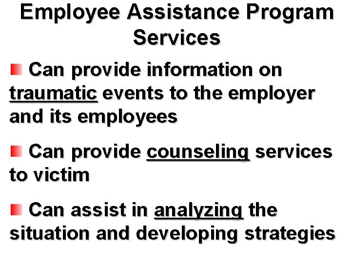 Employee Assistance Program Services Can provide information on traumatic events to the employer and