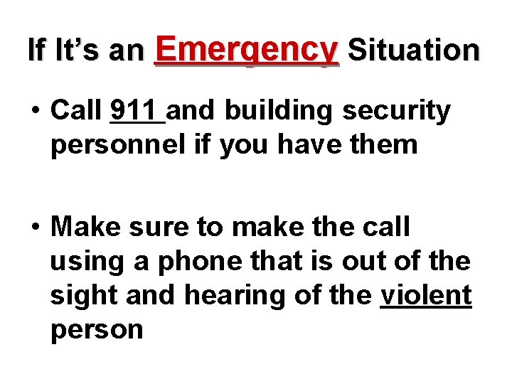 If It’s an Emergency Situation • Call 911 and building security personnel if you