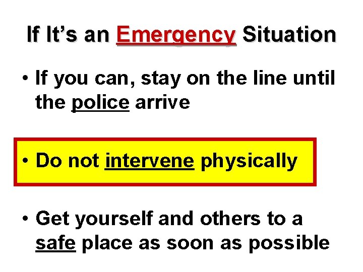 If It’s an Emergency Situation • If you can, stay on the line until