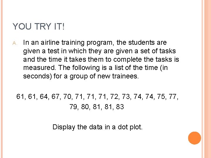 YOU TRY IT! A. In an airline training program, the students are given a